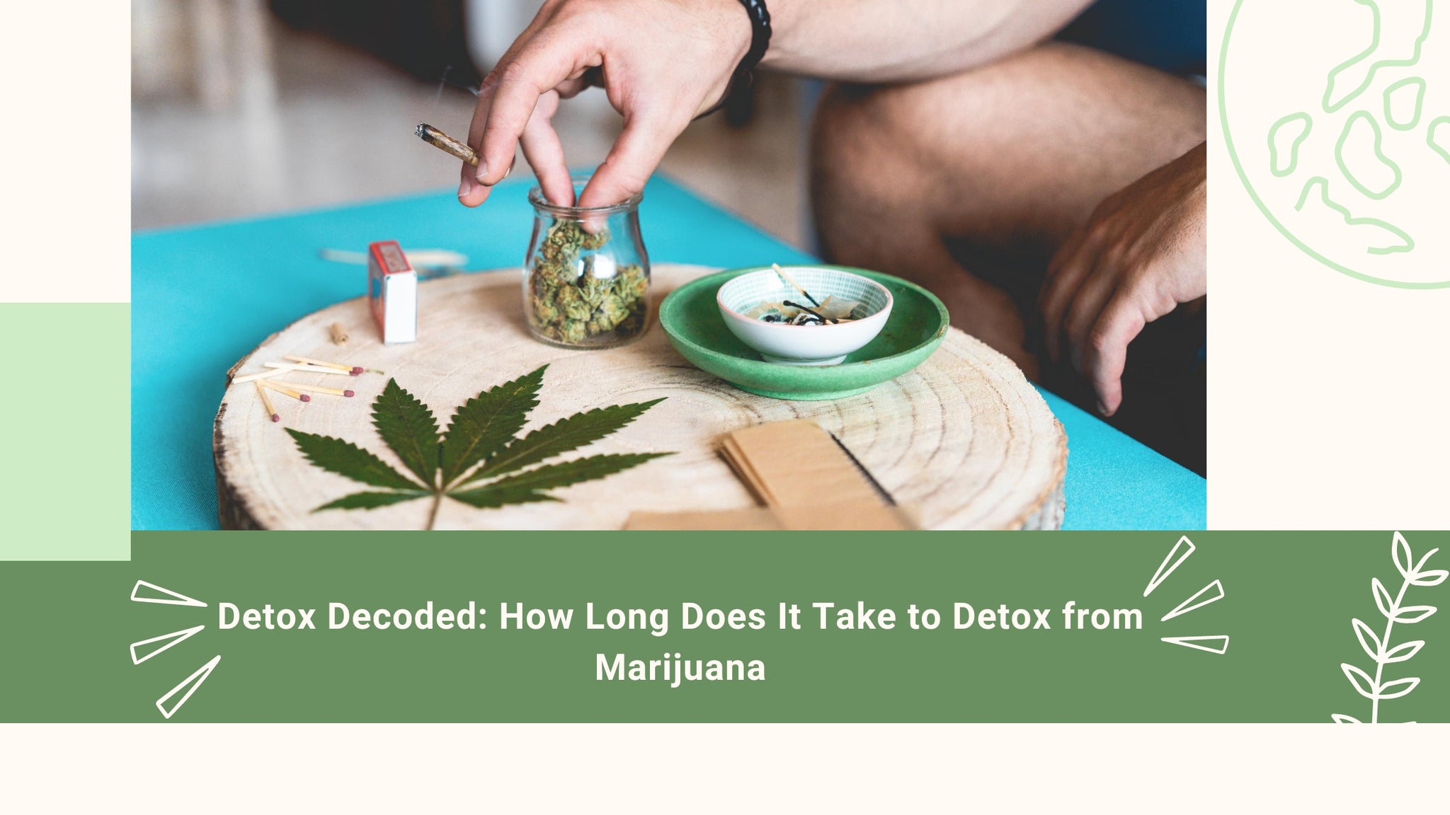 Detox Decoded: How Long Does It Take to Detox from Marijuana